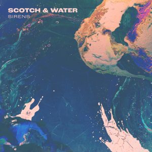 Scotch & Water – Sirens (LP)